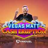 Vegas Matt Cash Eruption