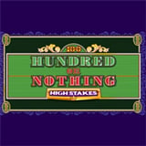Hundred or Nothing High Stakes
